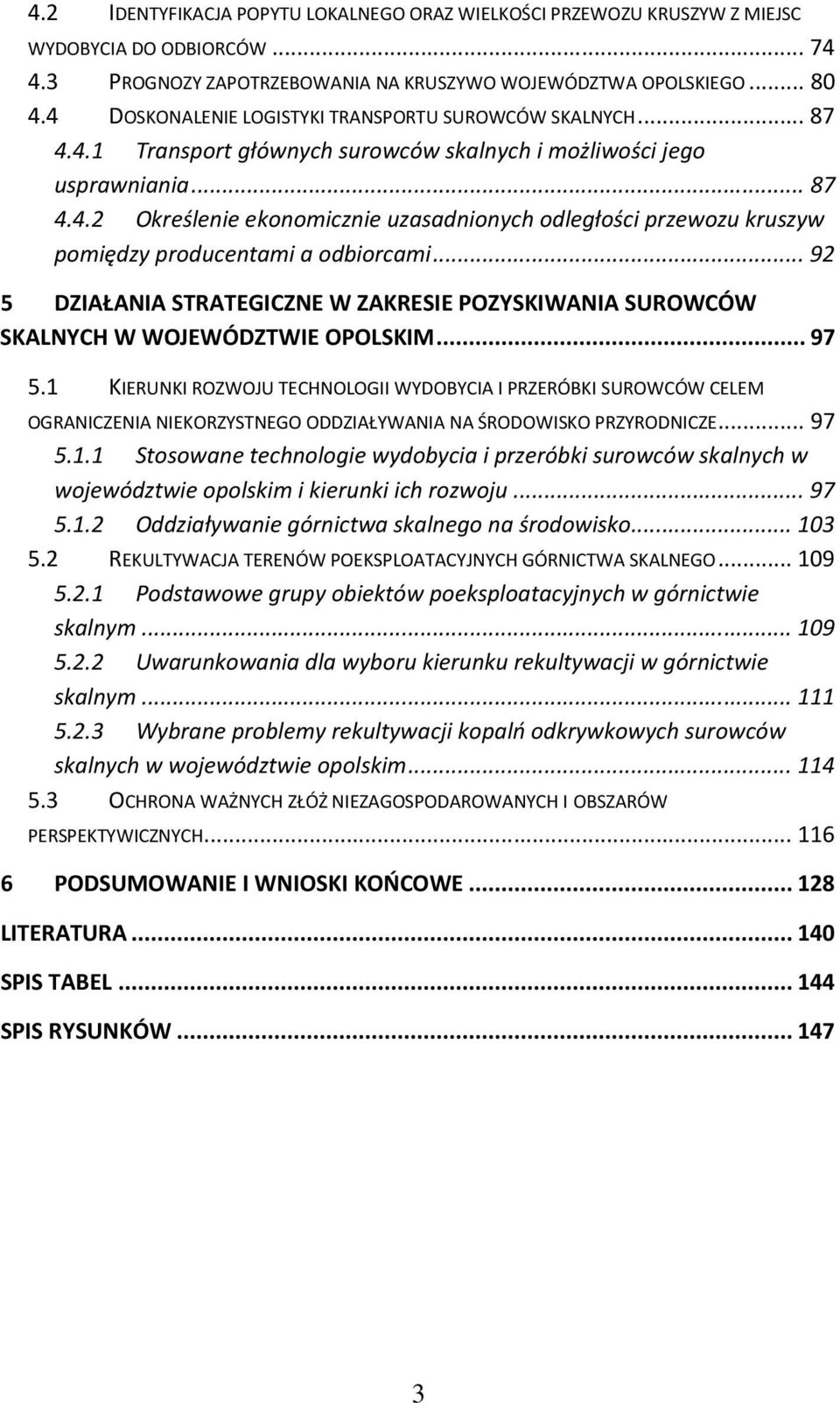 .. 92 5 DZIAŁANIA STRATEGICZNE W ZAKRESIE POZYSKIWANIA SUROWCÓW SKALNYCH W WOJEWÓDZTWIE OPOLSKIM... 97 5.