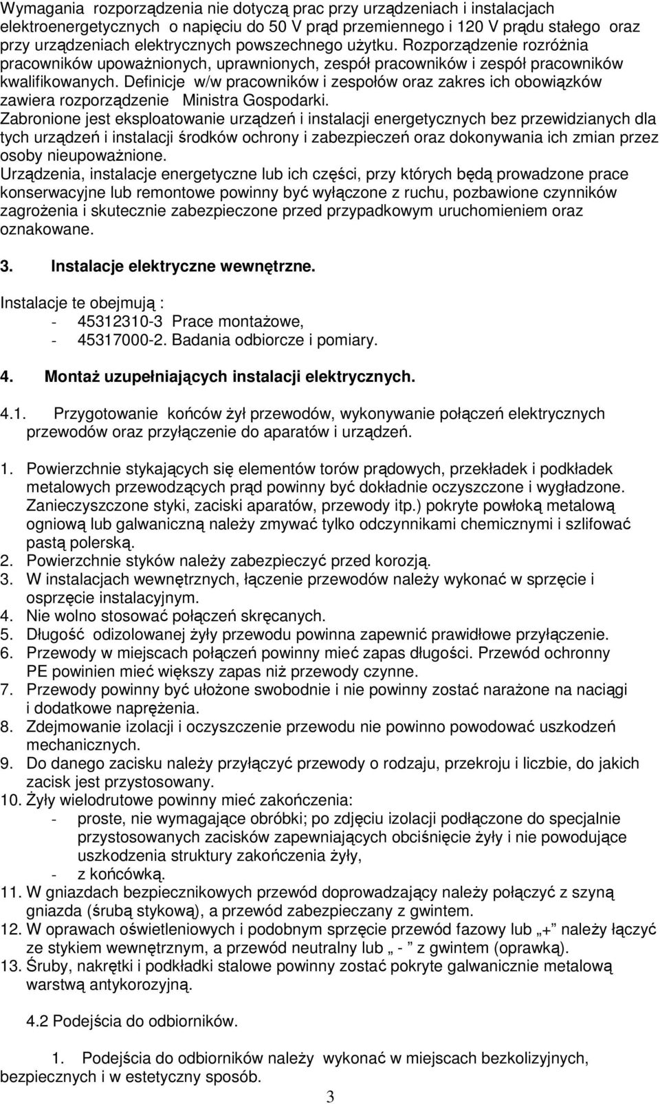 Definicje w/w pracowników i zespołów oraz zakres ich obowiązków zawiera rozporządzenie Ministra Gospodarki.