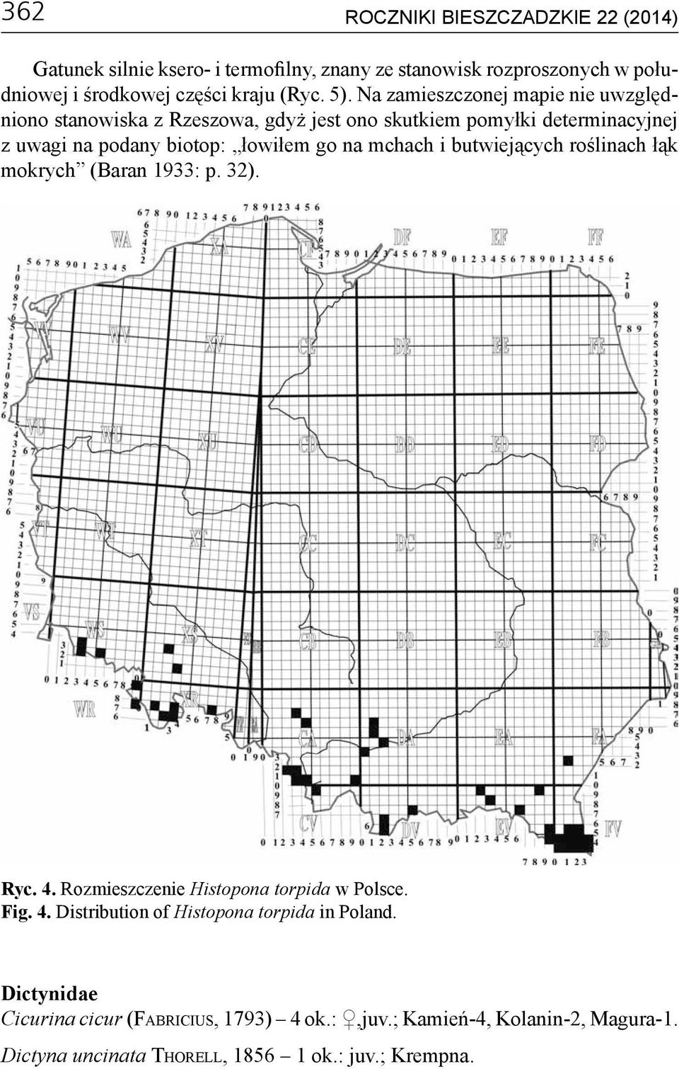 mchach i butwiejących roślinach łąk mokrych (Baran 1933: p. 32). Ryc. 4. Rozmieszczenie Histopona torpida w Polsce. Fig. 4. Distribution of Histopona torpida in Poland.