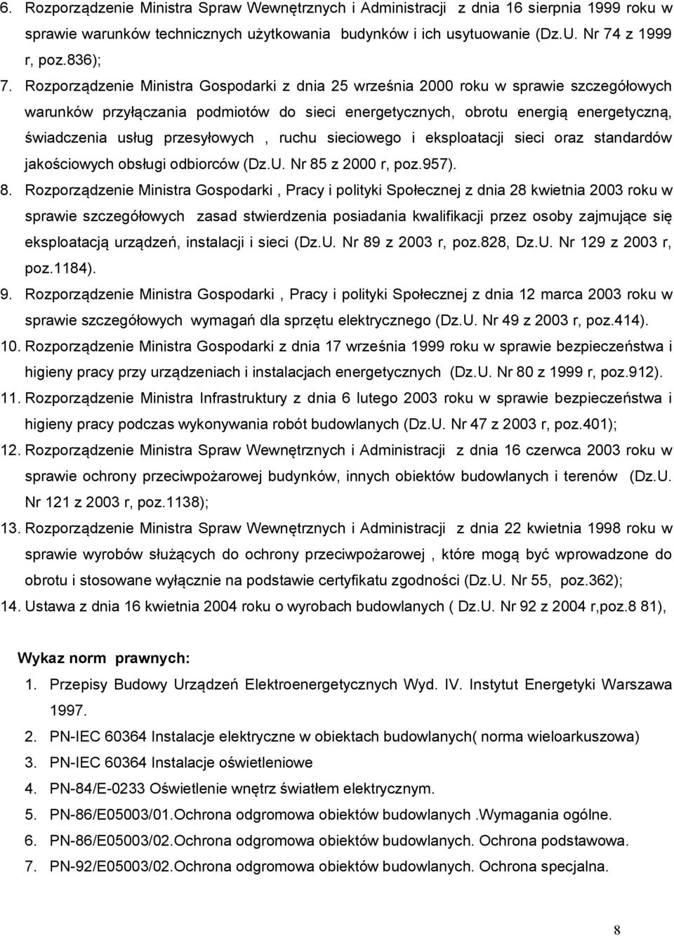 przesyłowych, ruchu sieciowego i eksploatacji sieci oraz standardów jakościowych obsługi odbiorców (Dz.U. Nr 85