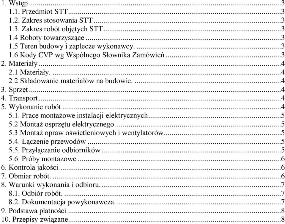 2 Montaż osprzętu elektrycznego...5 5.3 Montaż opraw oświetleniowych i wentylatorów...5 5.4. Łączenie przewodów...5 5.5. Przyłączanie odbiorników...5 5.6. Próby montażowe...6 6.