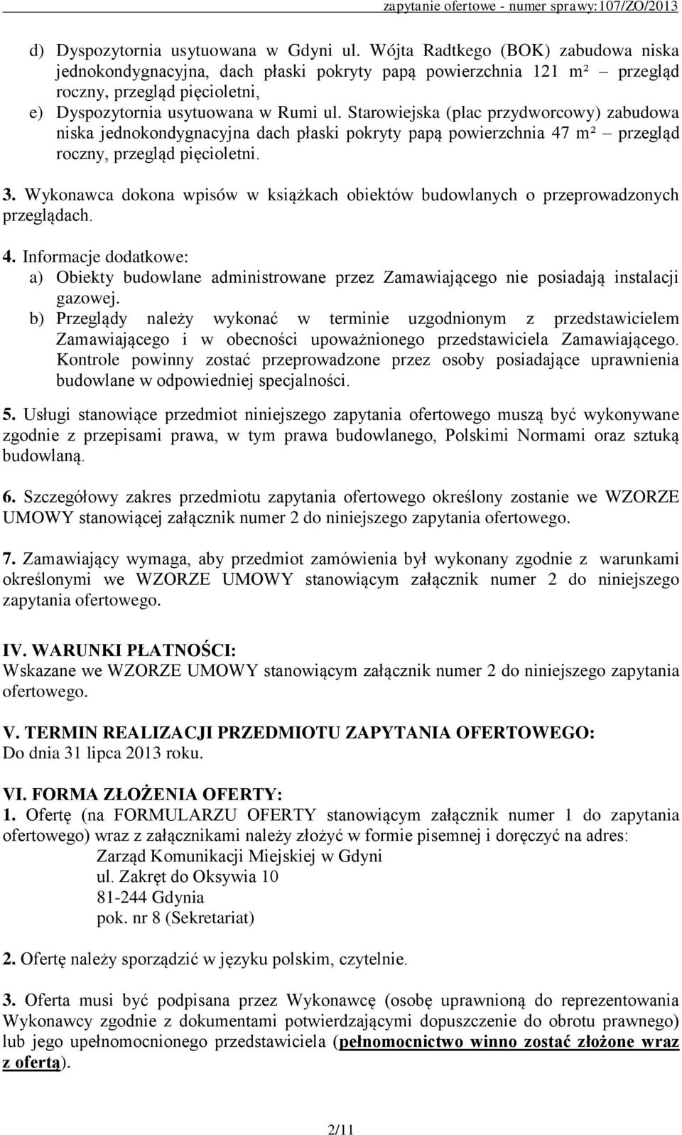 Starowiejska (plac przydworcowy) zabudowa niska jednokondygnacyjna dach płaski pokryty papą powierzchnia 47 m² przegląd roczny, przegląd pięcioletni. 3.