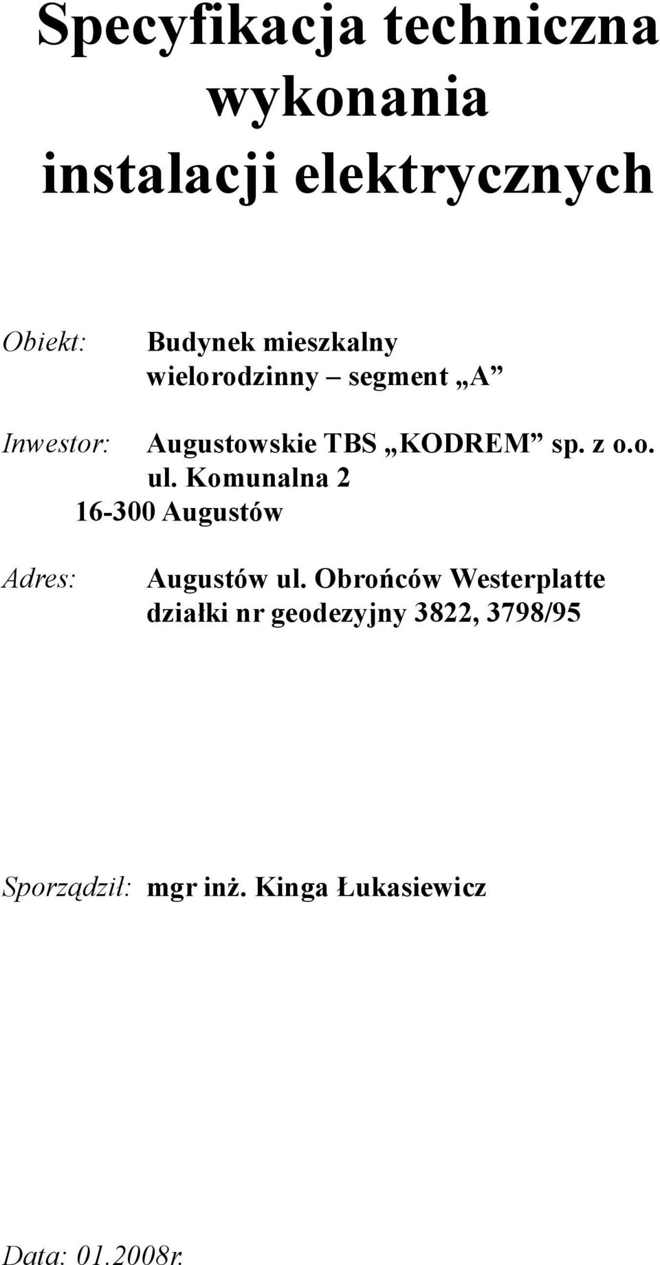 Komunalna 2 16-300 Augustów Adres: Augustów ul.