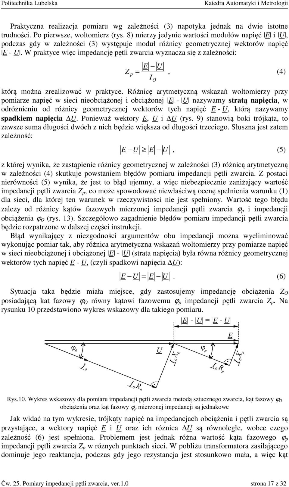 W praktyce więc impedancję pętli zwarcia wyznacza się z zależności: Z p E U =, (4) I którą można zrealizować w praktyce.