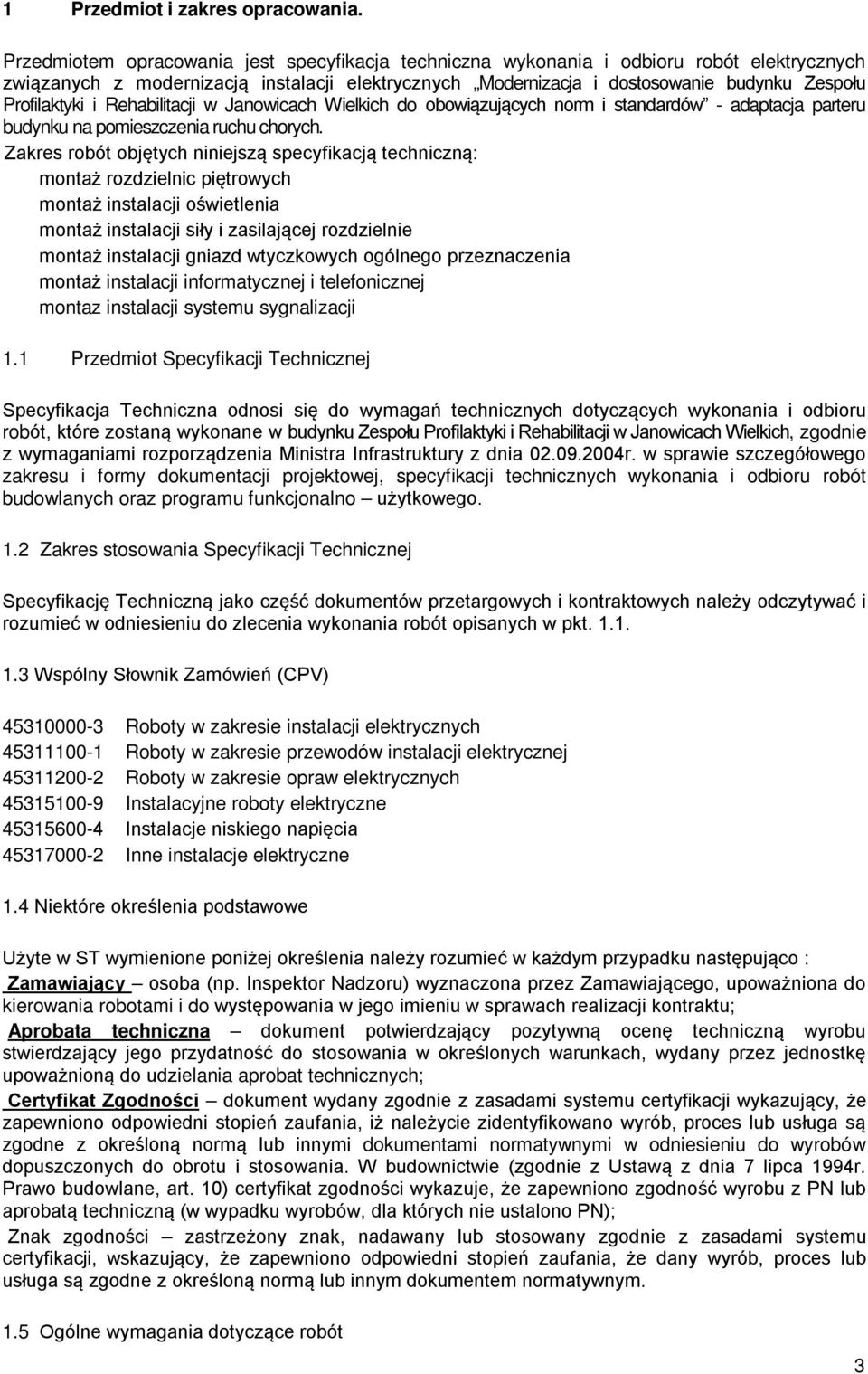 Profilaktyki i Rehabilitacji w Janowicach Wielkich do obowiązujących norm i standardów - adaptacja parteru budynku na pomieszczenia ruchu chorych.