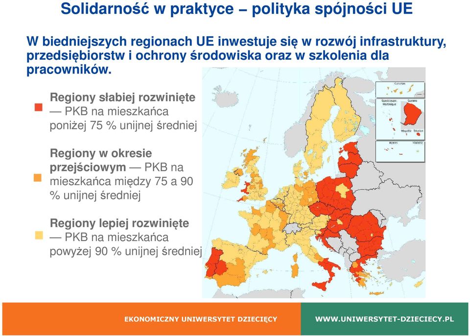 Regiony słabiej rozwinięte PKB na mieszkańca poniżej 75 % unijnej średniej Regiony w okresie