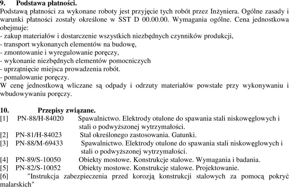 niezbędnych elementów pomocniczych - uprzątnięcie miejsca prowadzenia robót. - pomalowanie poręczy.