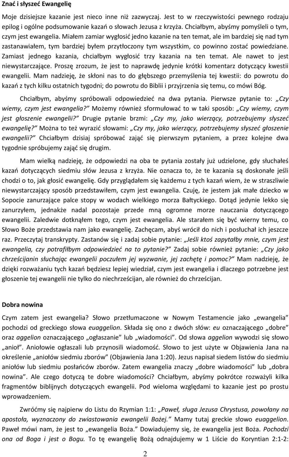 Miałem zamiar wygłosić jedno kazanie na ten temat, ale im bardziej się nad tym zastanawiałem, tym bardziej byłem przytłoczony tym wszystkim, co powinno zostać powiedziane.