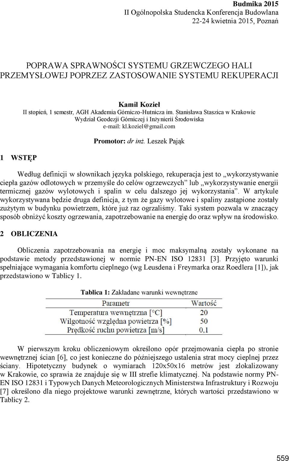 Leszek Paj k Według definicji w słownikach j zyka polskiego, rekuperacja jest to wykorzystywanie ciepła gazów odlotowych w przemy le do celów ogrzewczych lub wykorzystywanie energii termicznej gazów