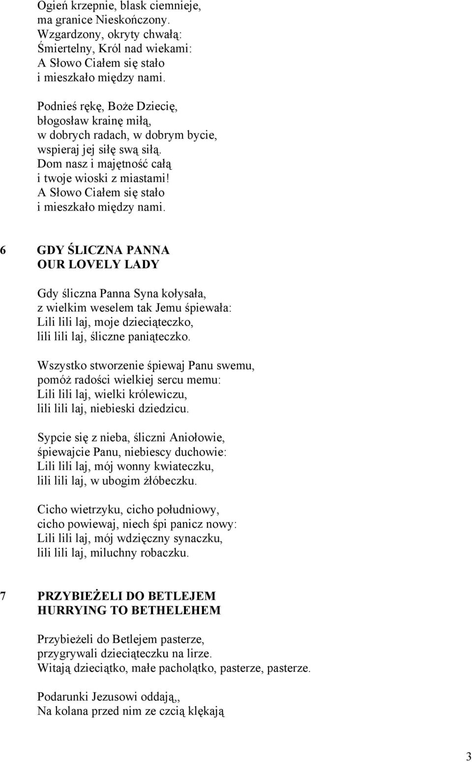 A Słowo Ciałem się stało i mieszkało między nami.
