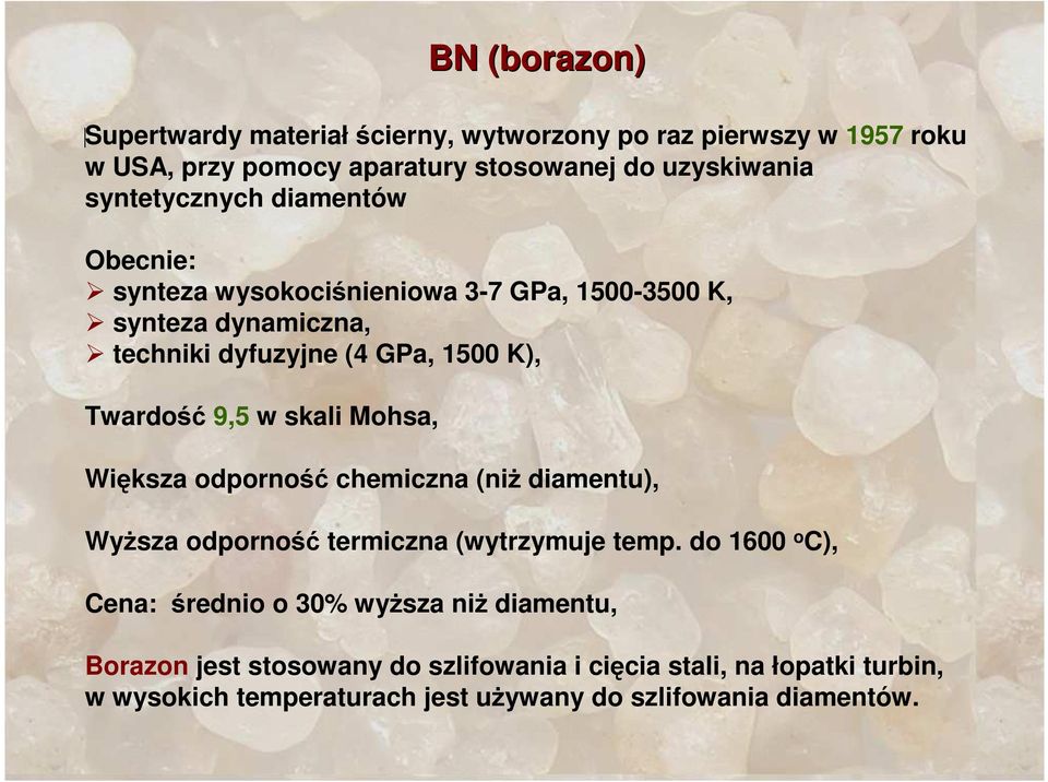 9,5 w skali Mohsa, Większa odporność chemiczna (niŝ diamentu), WyŜsza odporność termiczna (wytrzymuje temp.