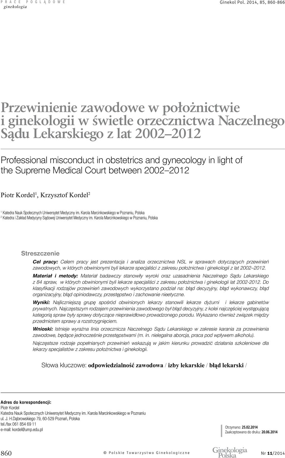 Karola Marcinkowskiego w Poznaniu, Polska Streszczenie Cel pracy: Celem pracy jest prezentacja i analiza orzecznictwa NSL w sprawach dotyczących przewinień zawodowych, w których obwinionymi byli