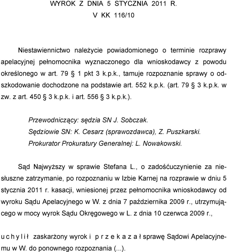 Sobczak. Sędziowie SN: K. Cesarz (sprawozdawca), Z. Puszkarski. Prokurator Prokuratury Generalnej: L. Nowakowski. Sąd Najwyższy w sprawie Stefana L.