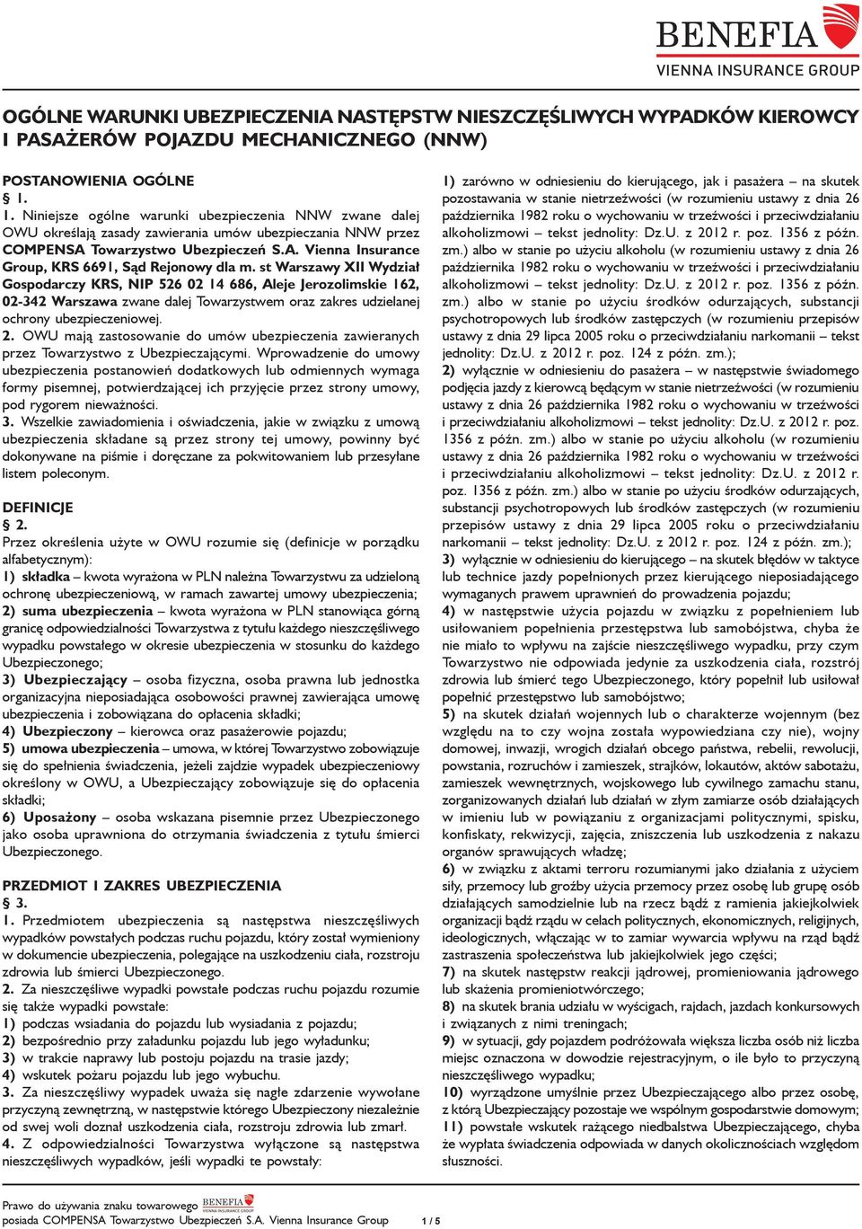 st Warszawy XII Wydział Gospodarczy KRS, NIP 526 02 14 686, Aleje Jerozolimskie 162, 02-342 Warszawa zwane dalej Towarzystwem oraz zakres udzielanej ochrony ubezpieczeniowej. 2.