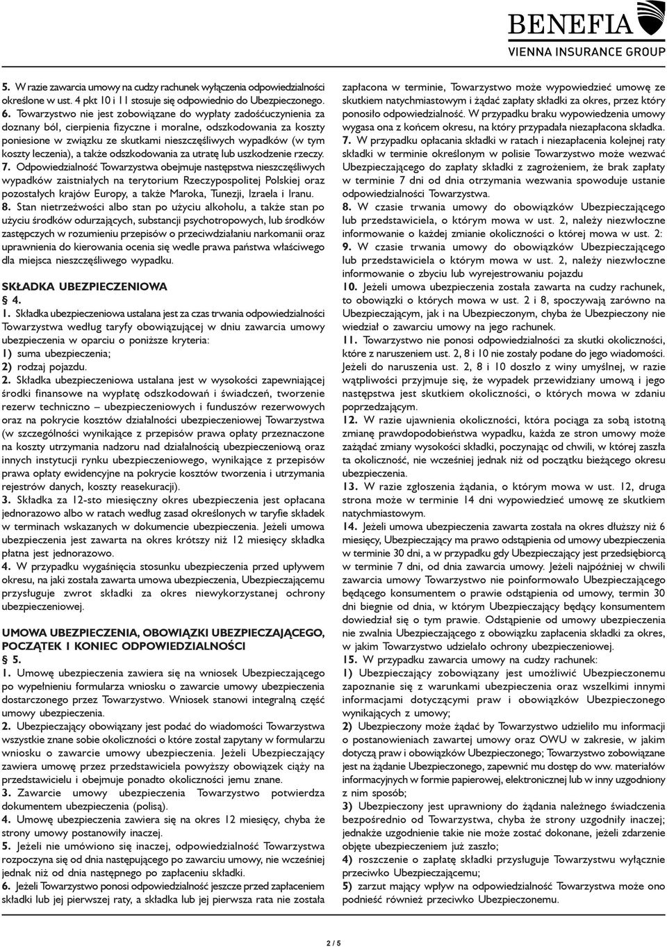 koszty leczenia), a także odszkodowania za utratę lub uszkodzenie rzeczy. 7.
