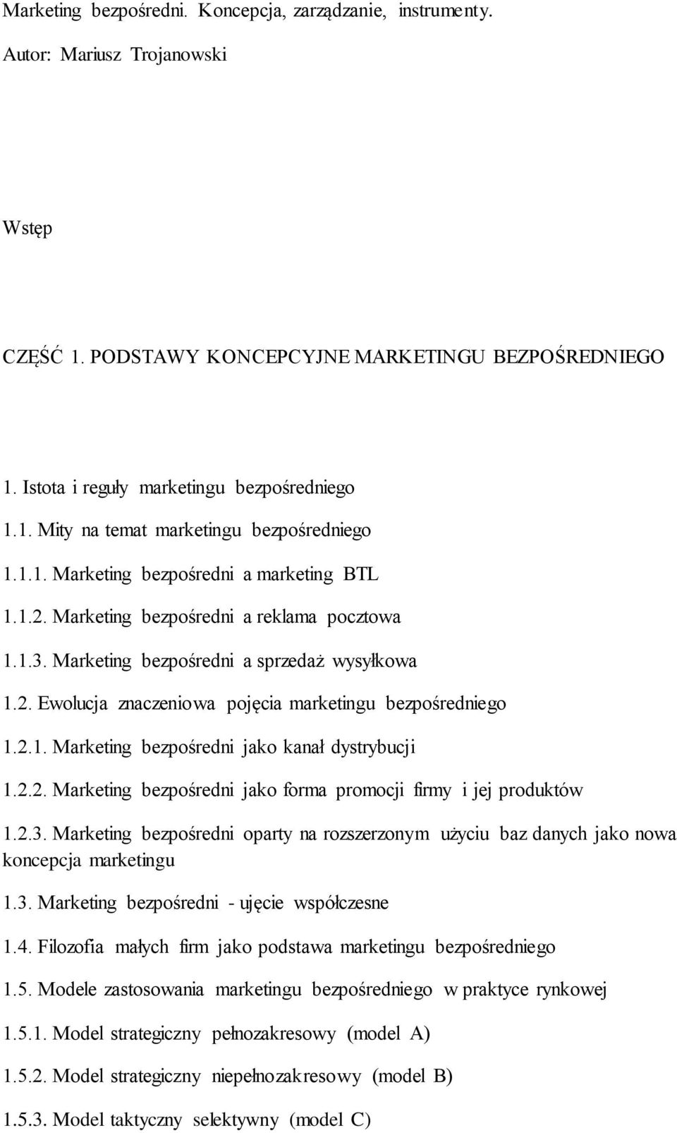 2.1. Marketing bezpośredni jako kanał dystrybucji 1.2.2. Marketing bezpośredni jako forma promocji firmy i jej produktów 1.2.3.