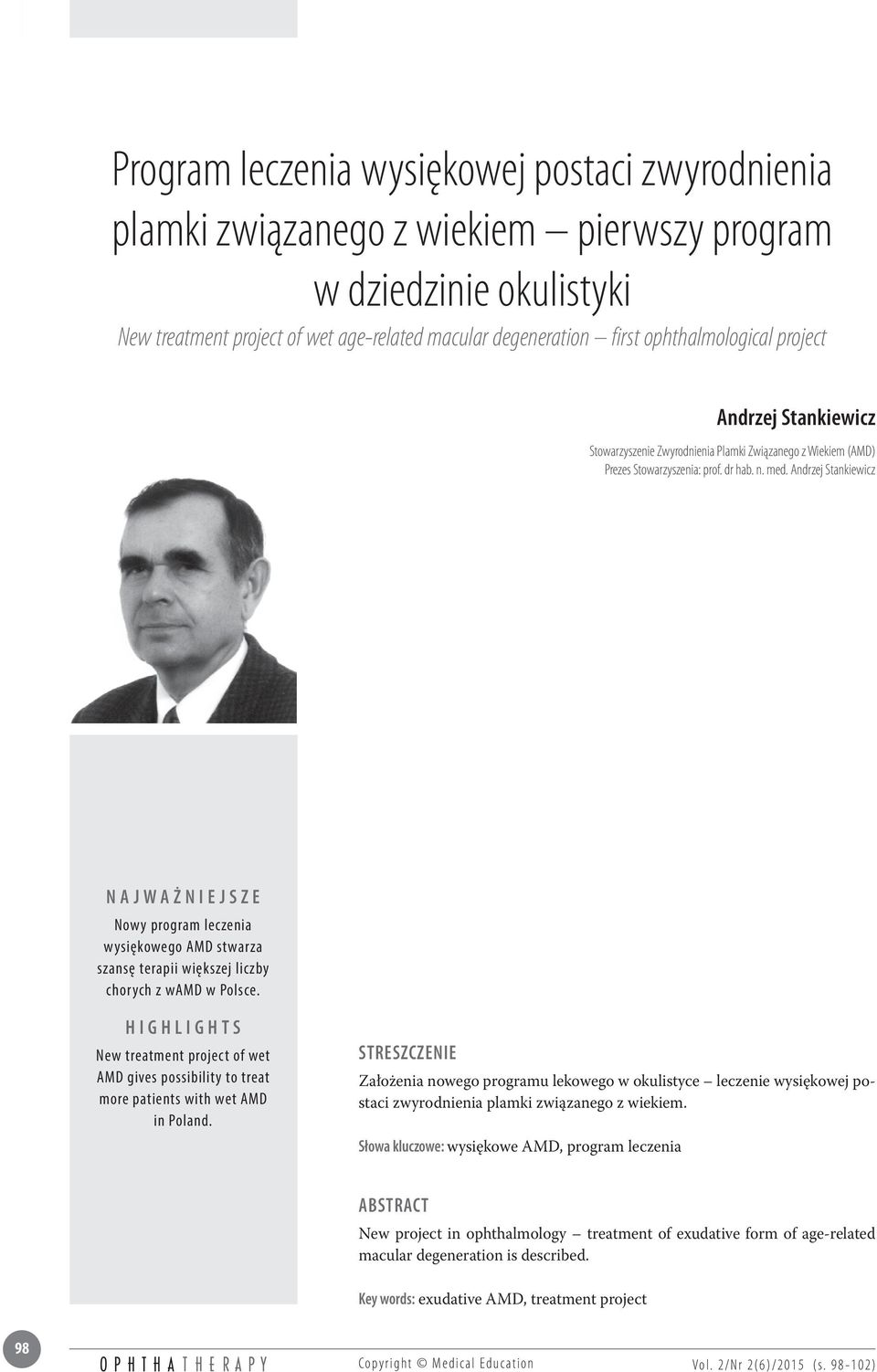 Andrzej Stankiewicz Najważniejsze Nowy program leczenia wysiękowego AMD stwarza szansę terapii większej liczby chorych z wamd w Polsce.