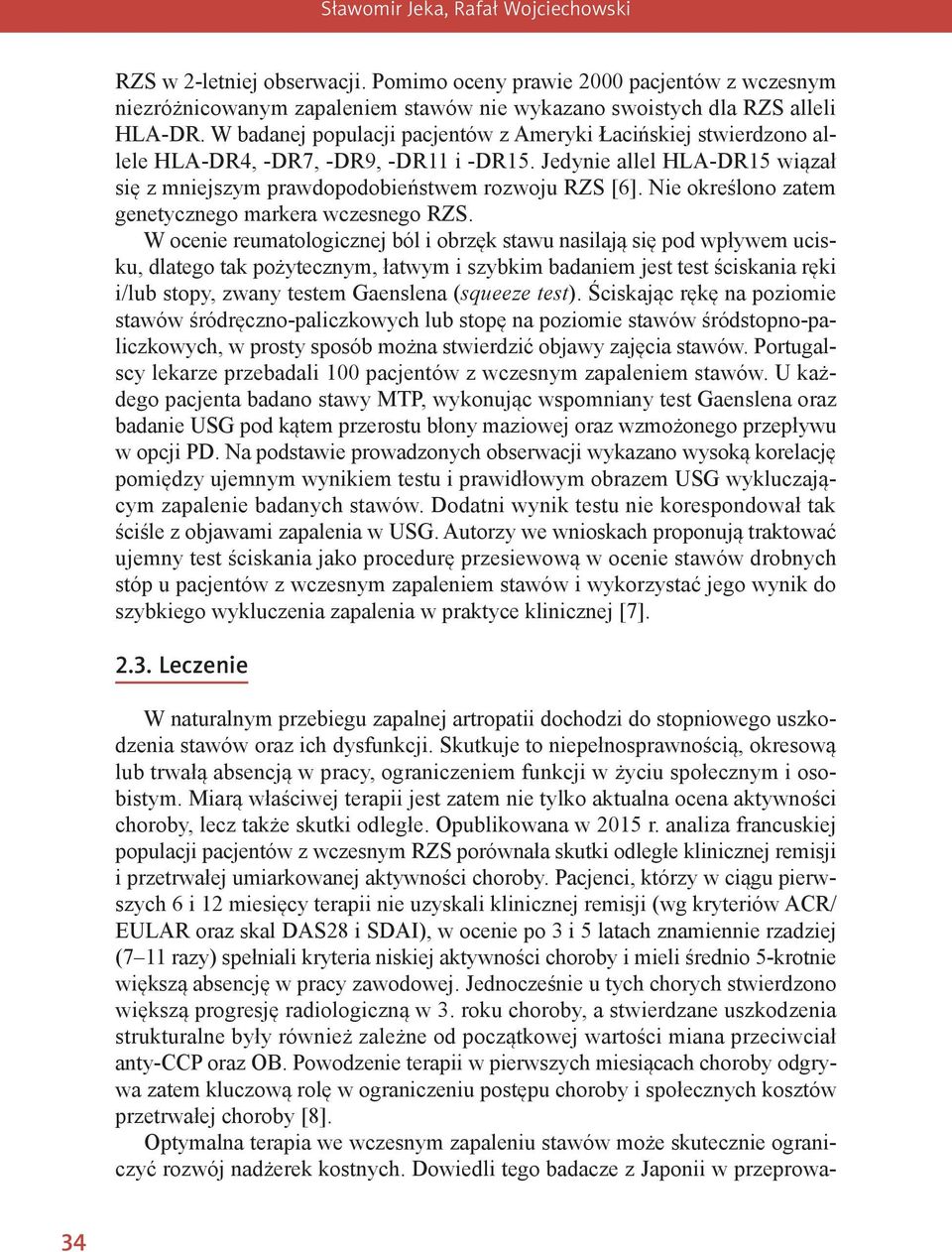 Nie określono zatem genetycznego markera wczesnego RZS.