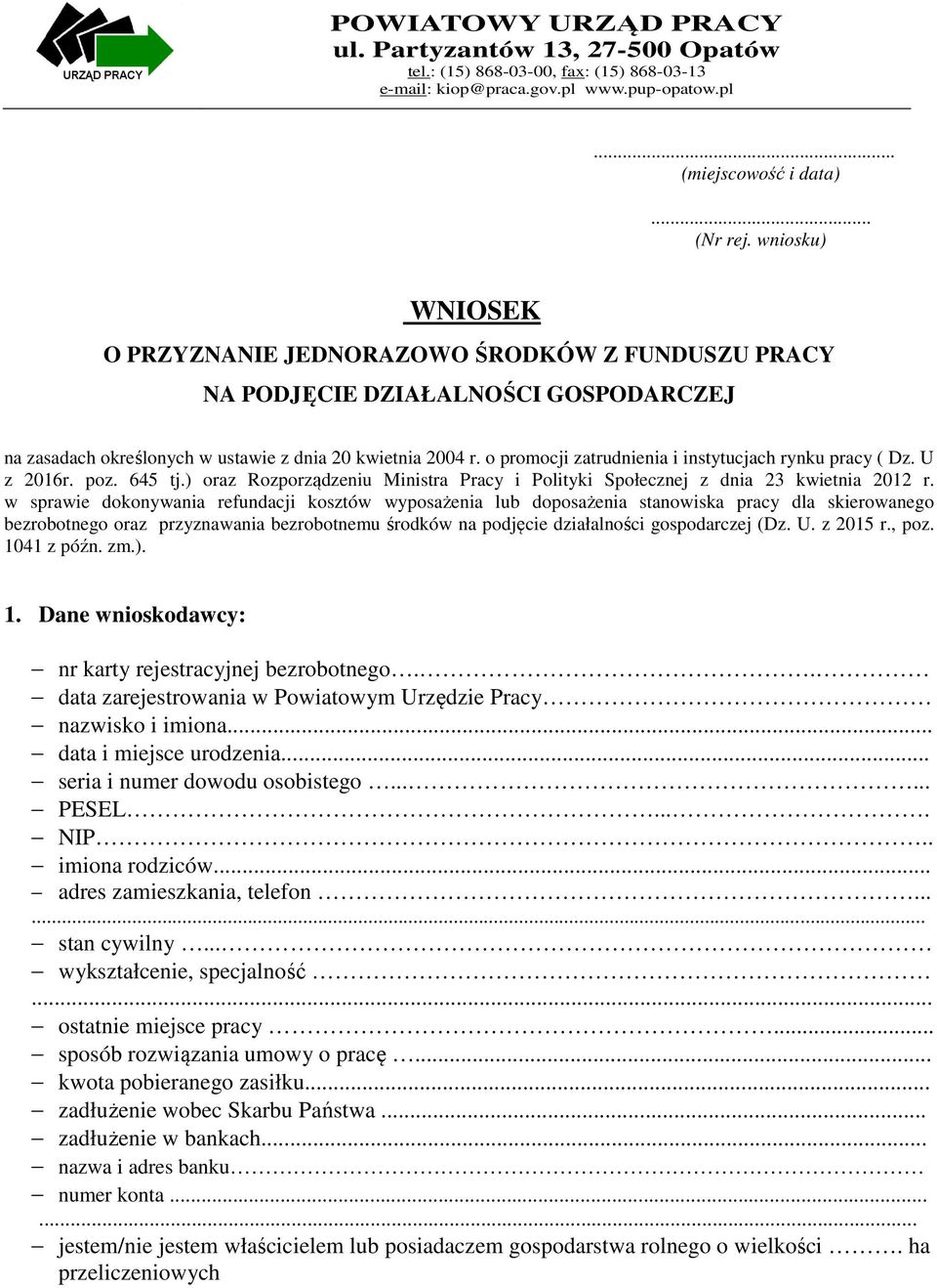 o promocji zatrudnienia i instytucjach rynku pracy ( Dz. U z 2016r. poz. 645 tj.) oraz Rozporządzeniu Ministra Pracy i Polityki Społecznej z dnia 23 kwietnia 2012 r.