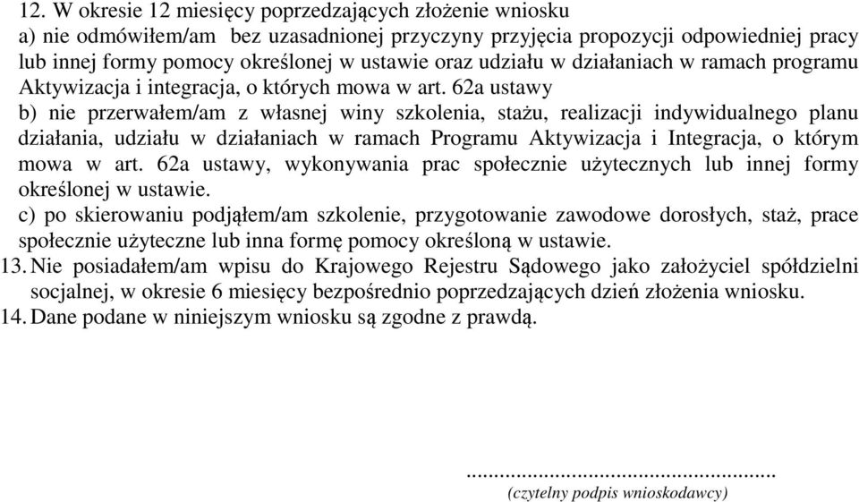 62a ustawy b) nie przerwałem/am z własnej winy szkolenia, stażu, realizacji indywidualnego planu działania, udziału w działaniach w ramach Programu Aktywizacja i Integracja, o którym mowa w art.