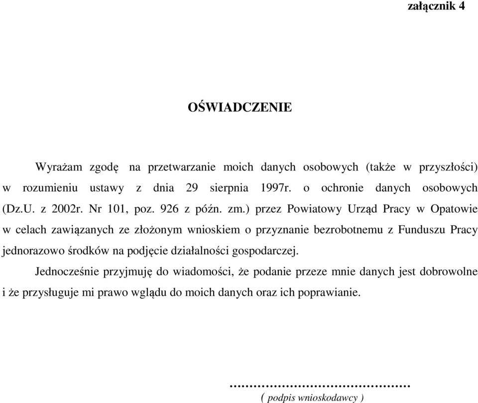 ) przez Powiatowy Urząd Pracy w Opatowie w celach zawiązanych ze złożonym wnioskiem o przyznanie bezrobotnemu z Funduszu Pracy jednorazowo