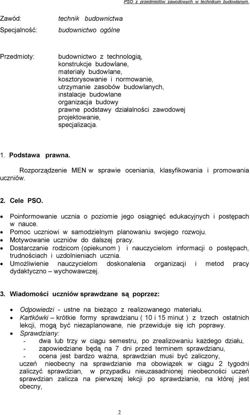 Rozporządzenie MEN w sprawie oceniania, klasyfikowania i promowania uczniów. 2. Cele PSO. Poinformowanie ucznia o poziomie jego osiągnięć edukacyjnych i postępach w nauce.
