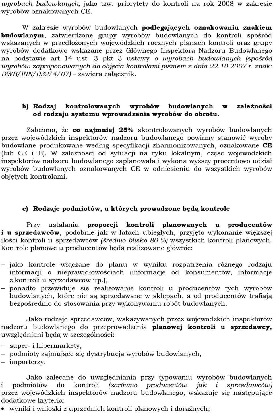 kontroli oraz grupy wyrobów dodatkowo wskazane przez Głównego Inspektora Nadzoru Budowlanego na podstawie art. 4 ust.