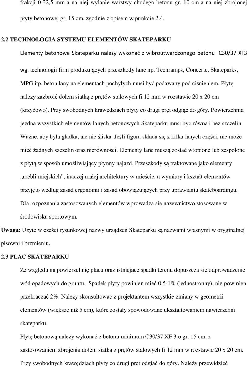 Techramps, Concerte, Skateparks, MPG itp. beton lany na elementach pochyłych musi być podawany pod ciśnieniem.