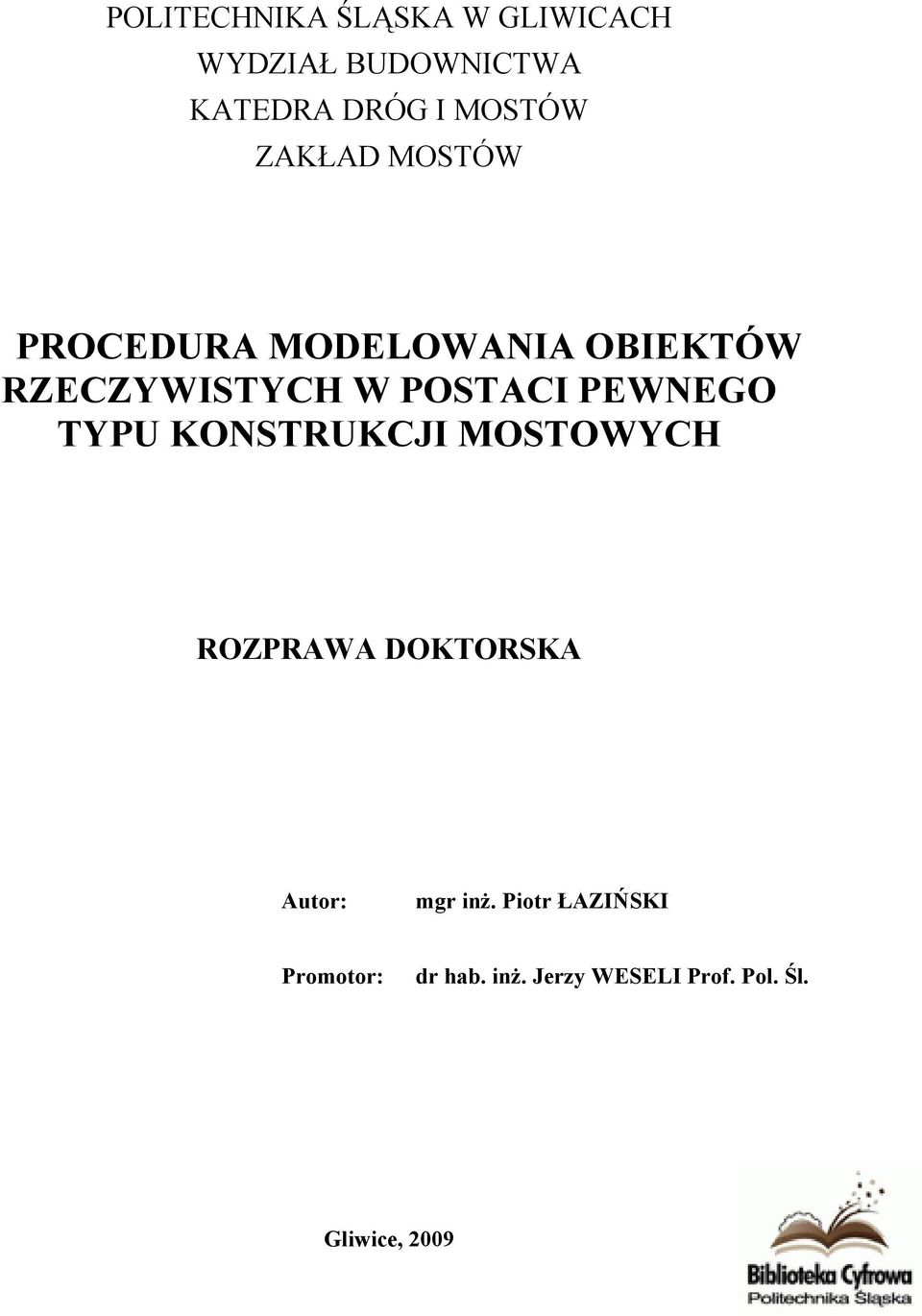 POSTACI PEWNEGO TYPU KONSTRUKCJI MOSTOWYCH ROZPRAWA DOKTORSKA Autor: mgr