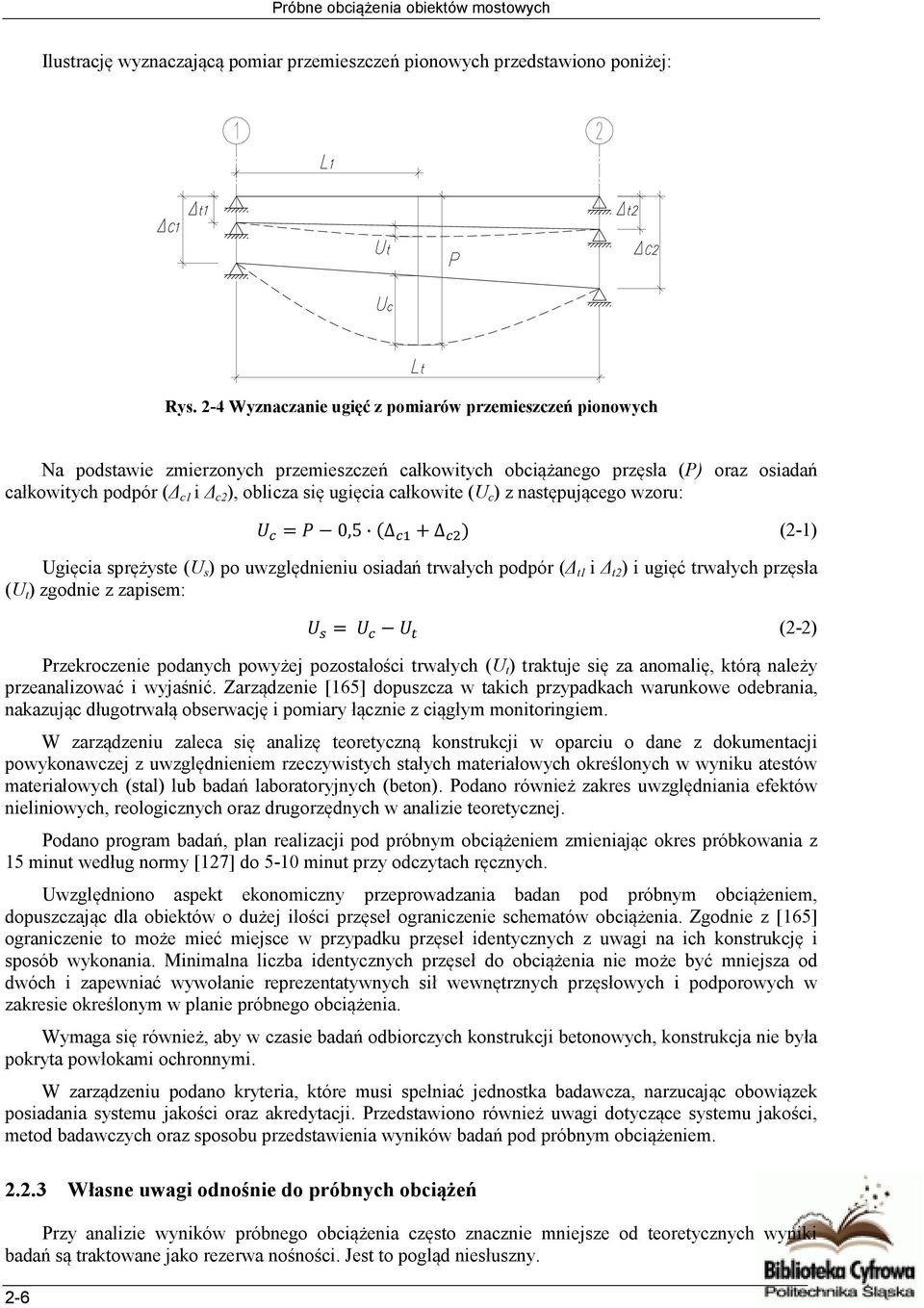 całkowite (U c ) z następującego wzoru: 2-6 = 0,5 + ) (2-1) Ugięcia sprężyste (U s ) po uwzględnieniu osiadań trwałych podpór ( t1 i t2 ) i ugięć trwałych przęsła (U t ) zgodnie z zapisem: = (2-2)