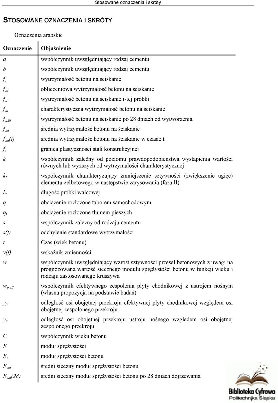 betonu na ściskanie i-tej próbki charakterystyczna wytrzymałość betonu na ściskanie wytrzymałość betonu na ściskanie po 28 dniach od wytworzenia średnia wytrzymałość betonu na ściskanie średnia