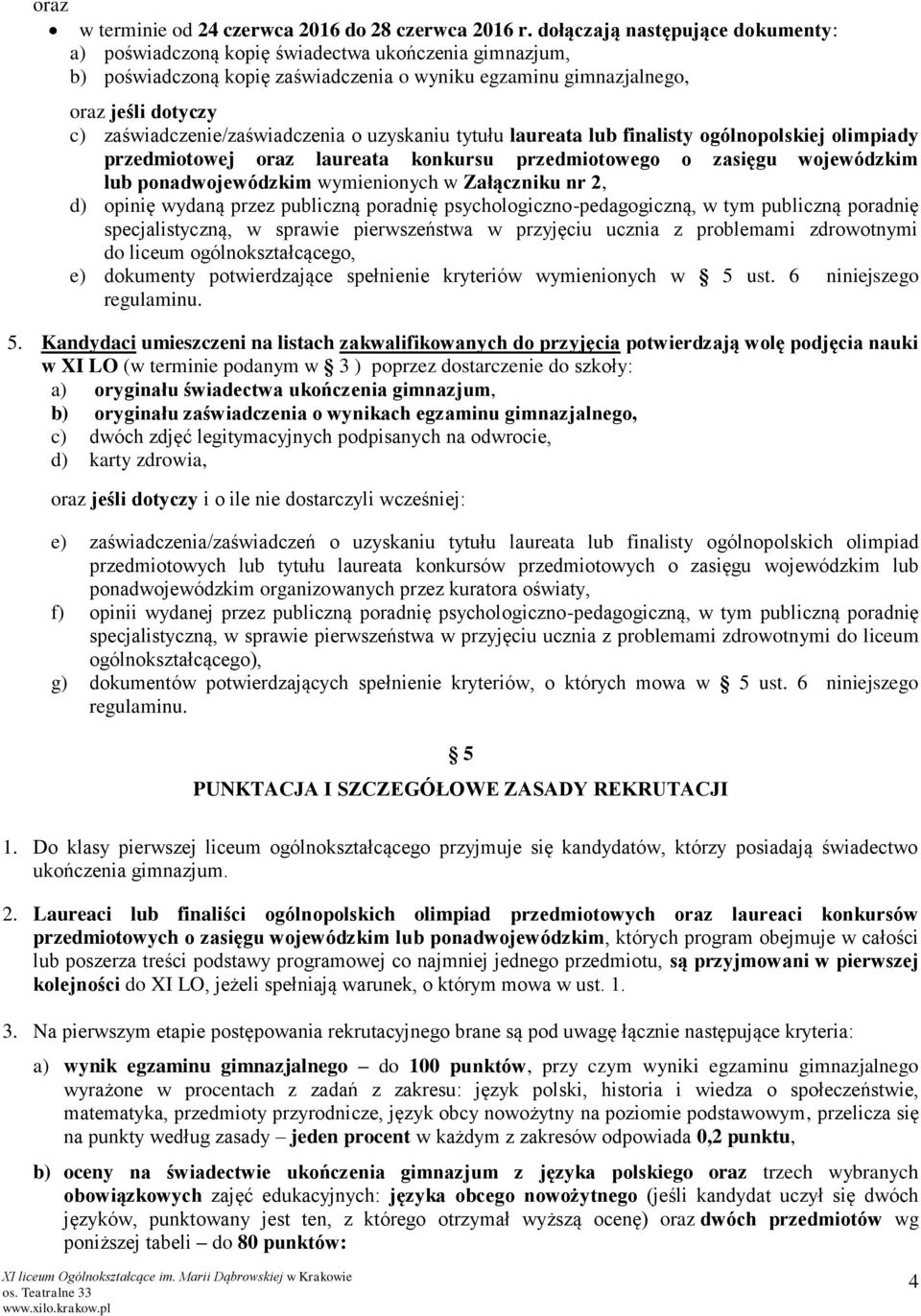 zaświadczenie/zaświadczenia o uzyskaniu tytułu laureata lub finalisty ogólnopolskiej olimpiady przedmiotowej oraz laureata konkursu przedmiotowego o zasięgu wojewódzkim lub ponadwojewódzkim