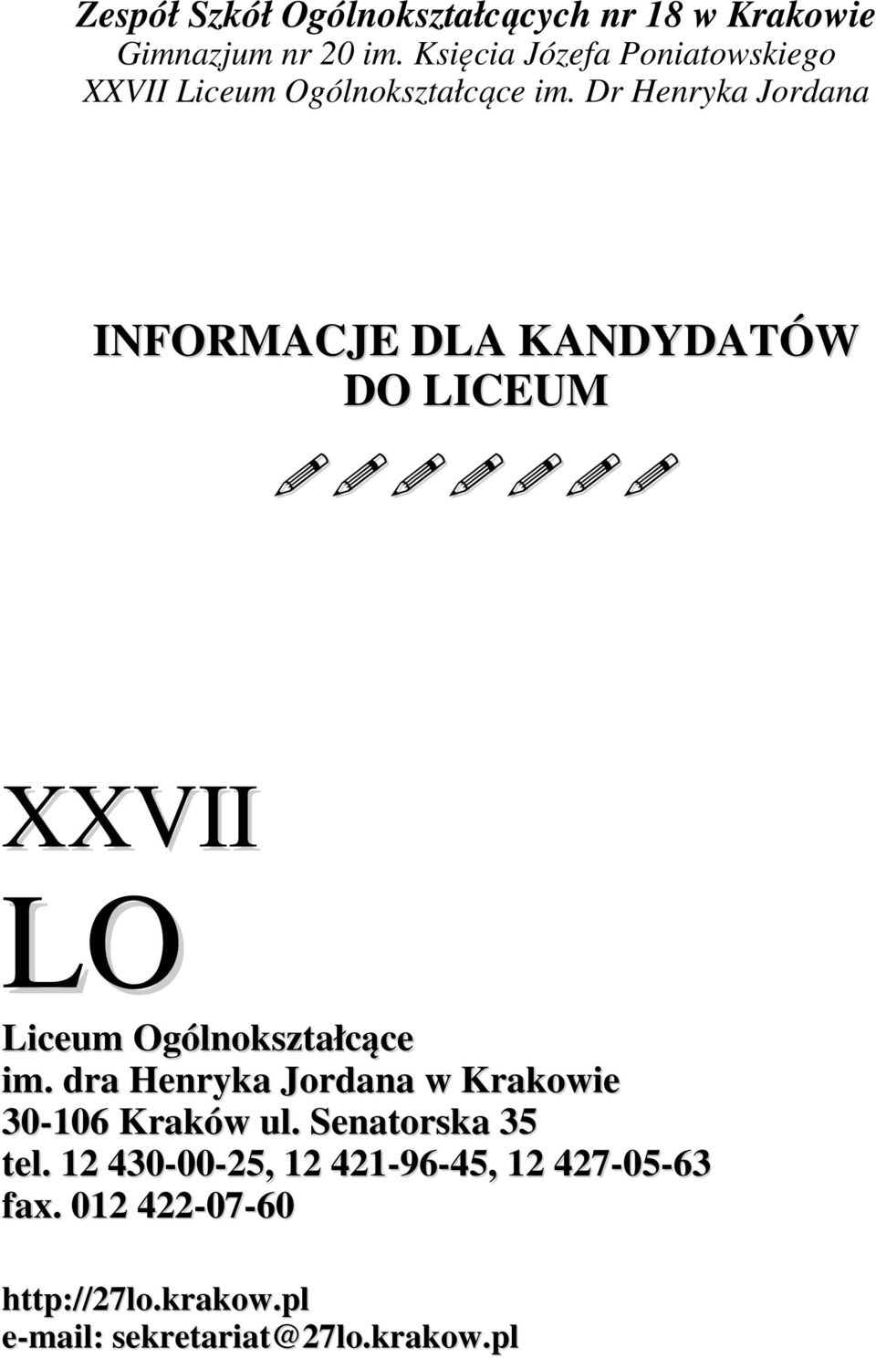 Dr Henryka Jordana INFORMACJE DLA KANDYDATÓW DO LICEUM XXVII LO Liceum Ogólnokształcące im.