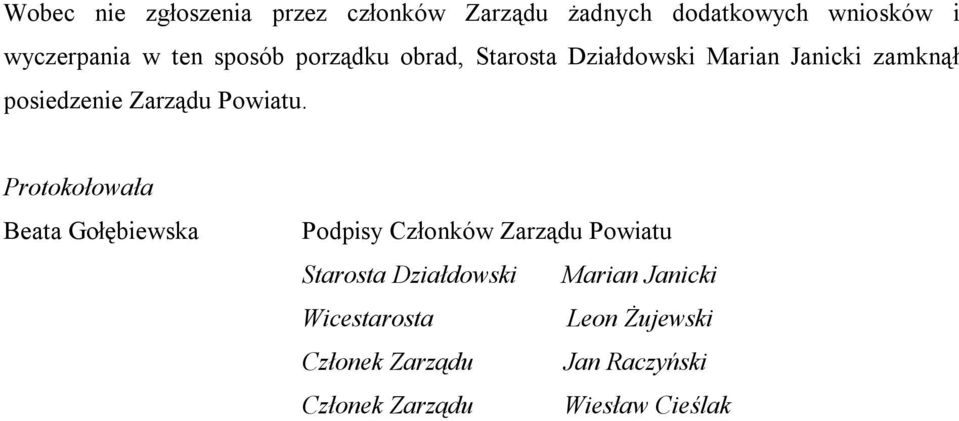 Protokołowała Beata Gołębiewska Podpisy Członków Zarządu Powiatu Starosta Działdowski Marian