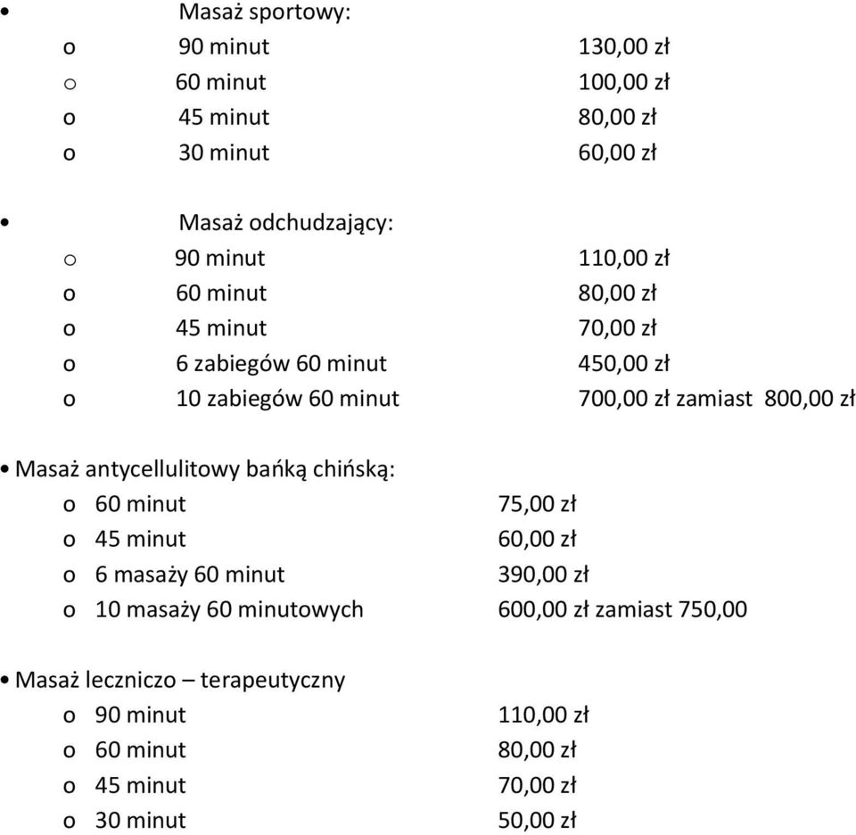 Masaż antycellulitowy bańką chińską: o 60 minut 75,00 zł o 45 minut 60,00 zł o 6 masaży 60 minut 390,00 zł o 10 masaży 60 minutowych
