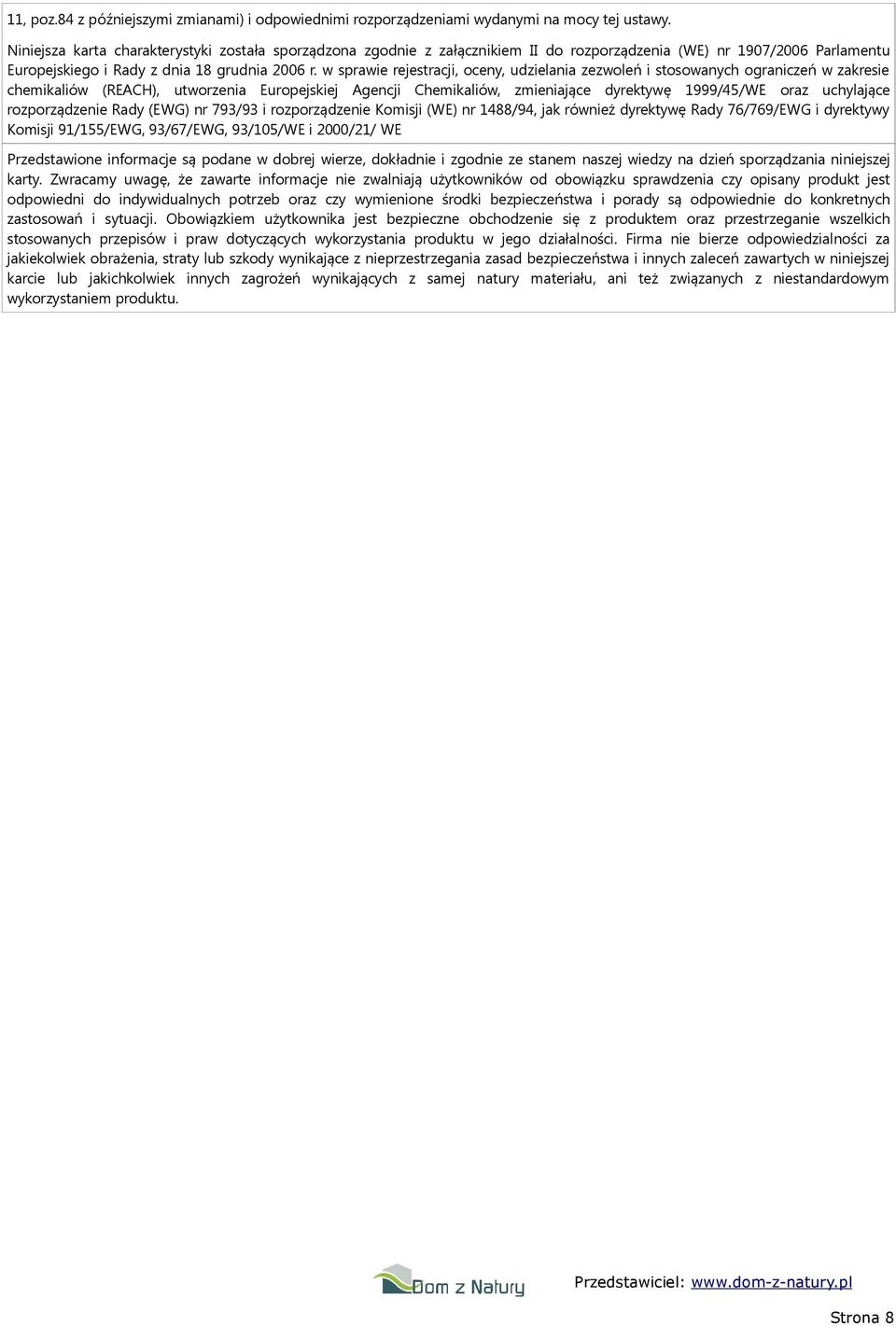w sprawie rejestracji, oceny, udzielania zezwoleń i stosowanych ograniczeń w zakresie chemikaliów (REACH), utworzenia Europejskiej Agencji Chemikaliów, zmieniające dyrektywę 1999/45/WE oraz