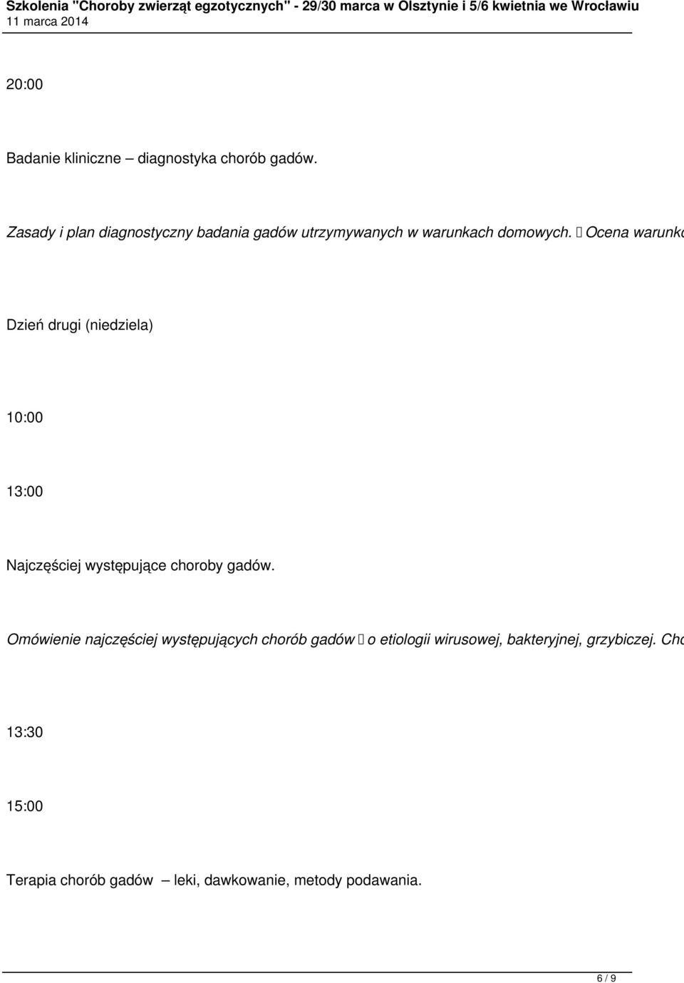 Ocena warunkó Dzień drugi (niedziela) 10:00 13:00 Najczęściej występujące choroby gadów.