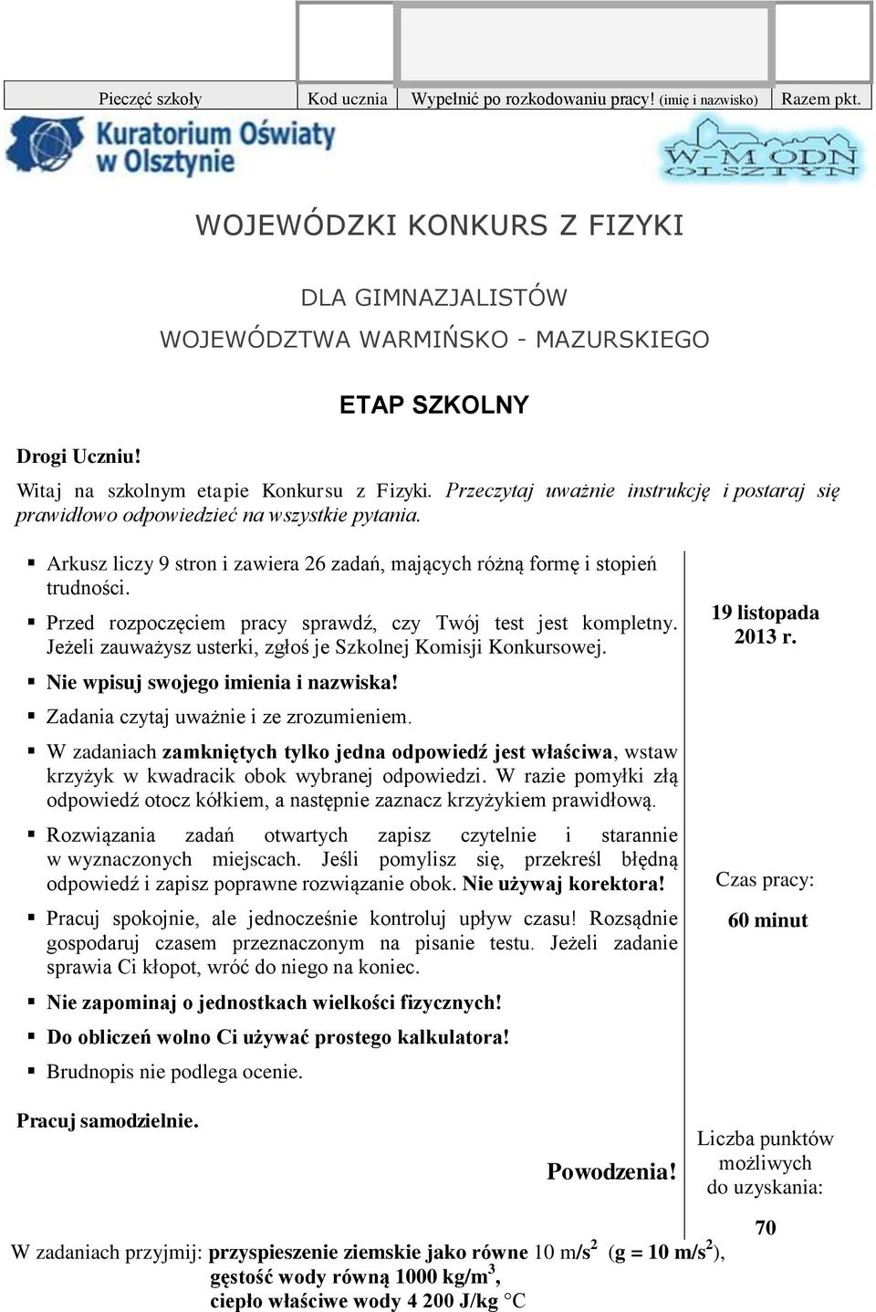 Arkusz liczy 9 stron i zawiera 26 zadań, mających różną formę i stopień trudności. Przed rozpoczęciem pracy sprawdź, czy Twój test jest kompletny.