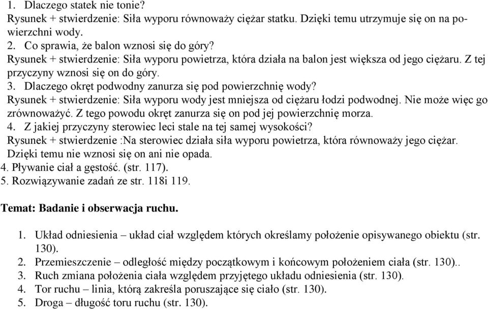 Rysunek + stwierdzenie: Siła wyporu wody jest mniejsza od ciężaru łodzi podwodnej. Nie może więc go zrównoważyć. Z tego powodu okręt zanurza się on pod jej powierzchnię morza. 4.