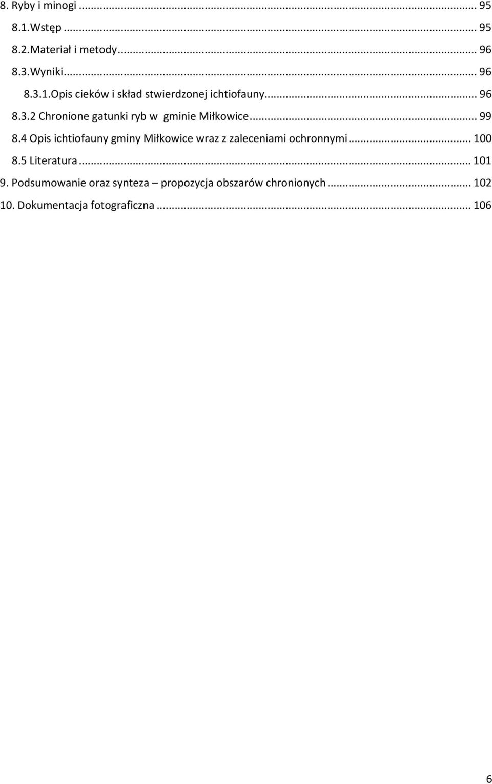 4 Opis ichtiofauny gminy Miłkowice wraz z zaleceniami ochronnymi... 100 8.5 Literatura... 101 9.