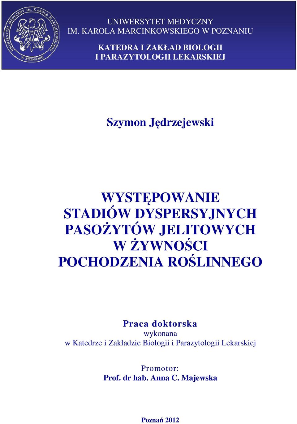 Szymon Jędrzejewski WYSTĘPOWANIE STADIÓW DYSPERSYJNYCH PASOŻYTÓW JELITOWYCH W ŻYWNOŚCI