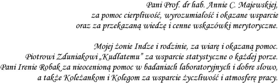 wskazówki merytoryczne. Mojej żonie Indze i rodzinie, za wiarę i okazaną pomoc.