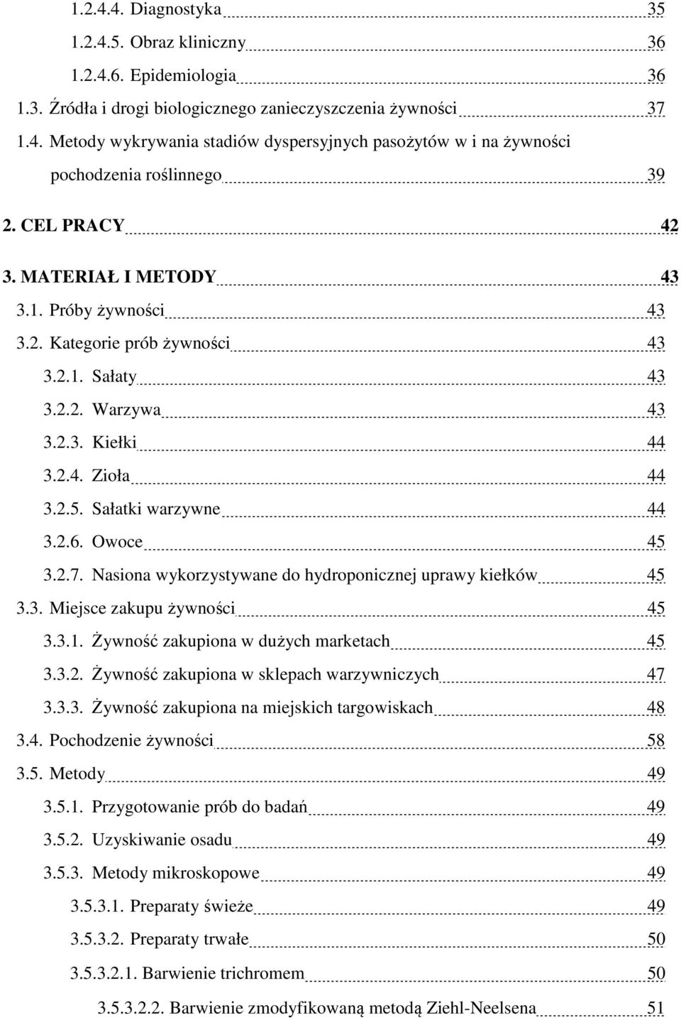 Owoce 45 3.2.7. Nasiona wykorzystywane do hydroponicznej uprawy kiełków 45 3.3. Miejsce zakupu żywności 45 3.3.1. Żywność zakupiona w dużych marketach 45 3.3.2. Żywność zakupiona w sklepach warzywniczych 47 3.