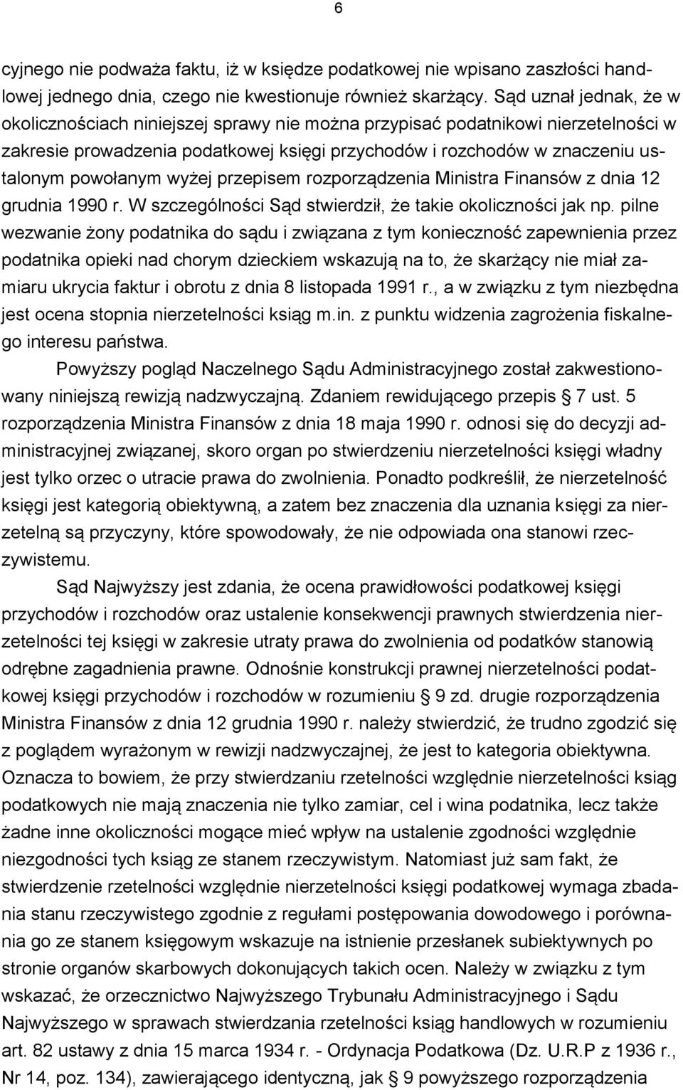 wyżej przepisem rozporządzenia Ministra Finansów z dnia 12 grudnia 1990 r. W szczególności Sąd stwierdził, że takie okoliczności jak np.