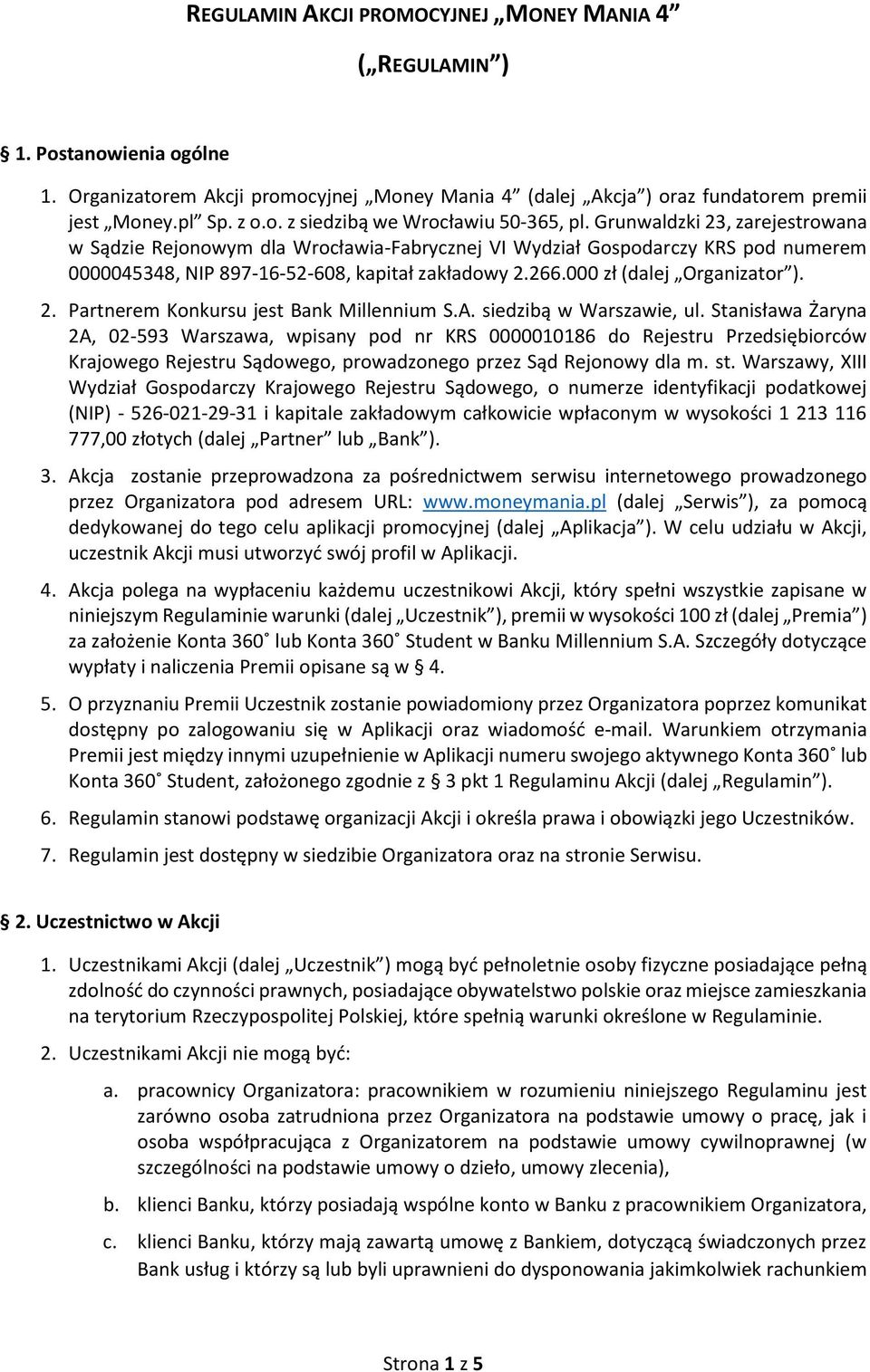 A. siedzibą w Warszawie, ul. Stanisława Żaryna 2A, 02-593 Warszawa, wpisany pod nr KRS 0000010186 do Rejestru Przedsiębiorców Krajowego Rejestru Sądowego, prowadzonego przez Sąd Rejonowy dla m. st.