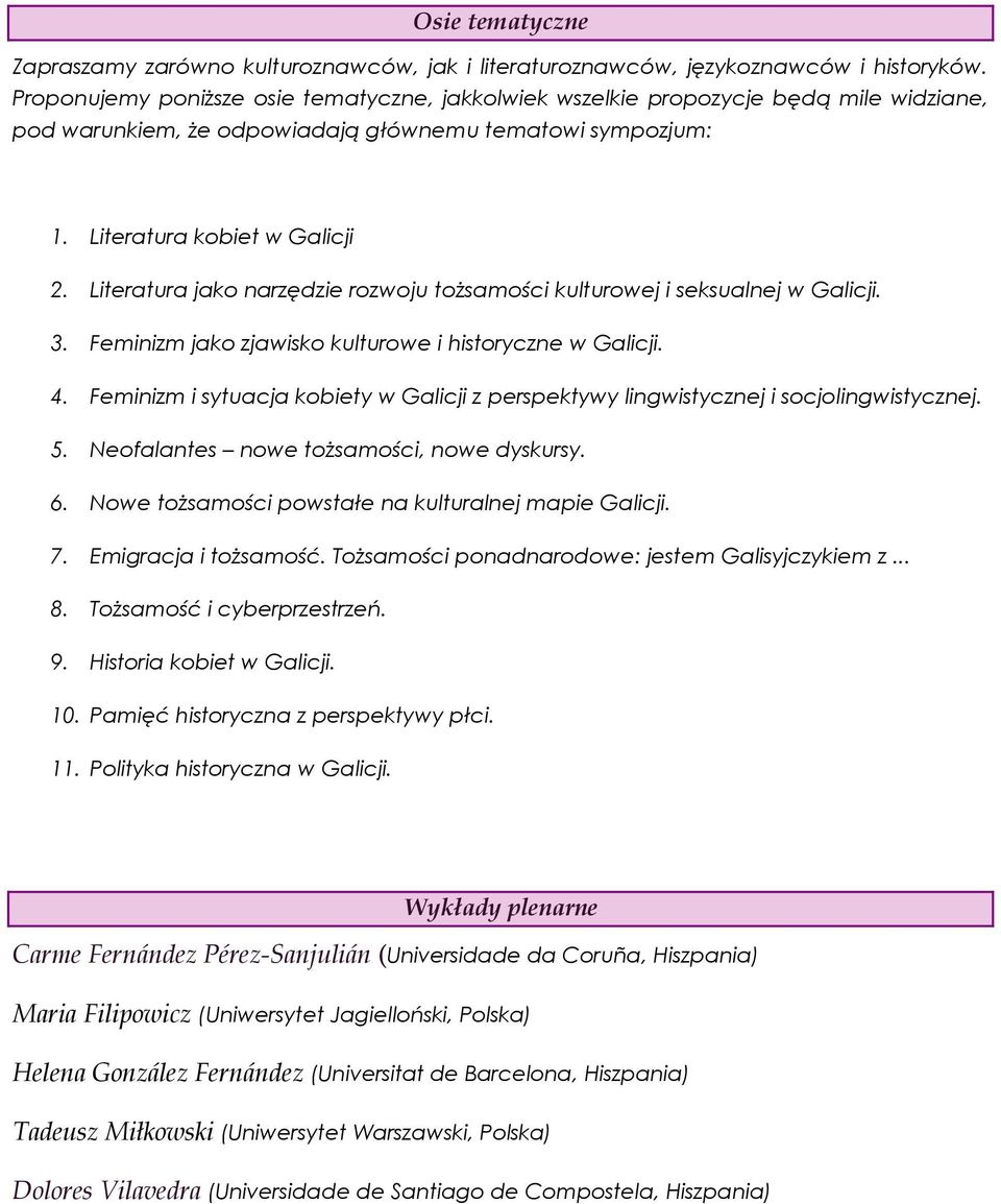 Literatura jako narzędzie rozwoju tożsamości kulturowej i seksualnej w Galicji. 3. Feminizm jako zjawisko kulturowe i historyczne w Galicji. 4.