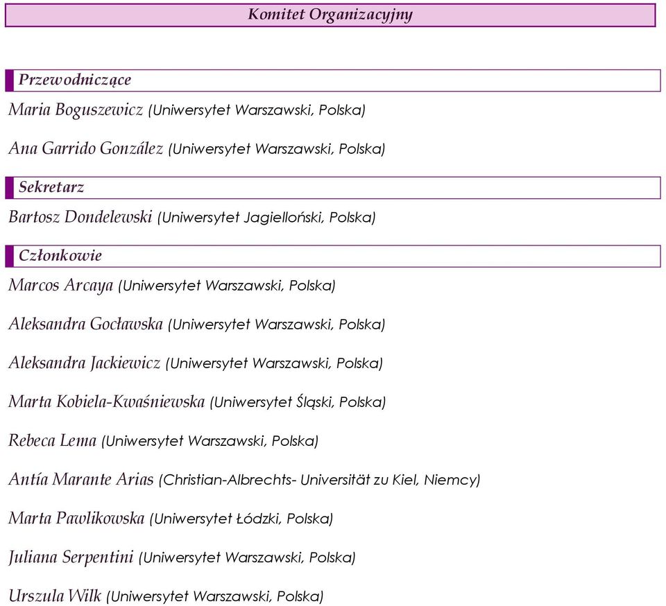 (Uniwersytet Warszawski, Polska) Marta Kobiela-Kwaśniewska (Uniwersytet Śląski, Polska) Rebeca Lema (Uniwersytet Warszawski, Polska) Antía Marante Arias