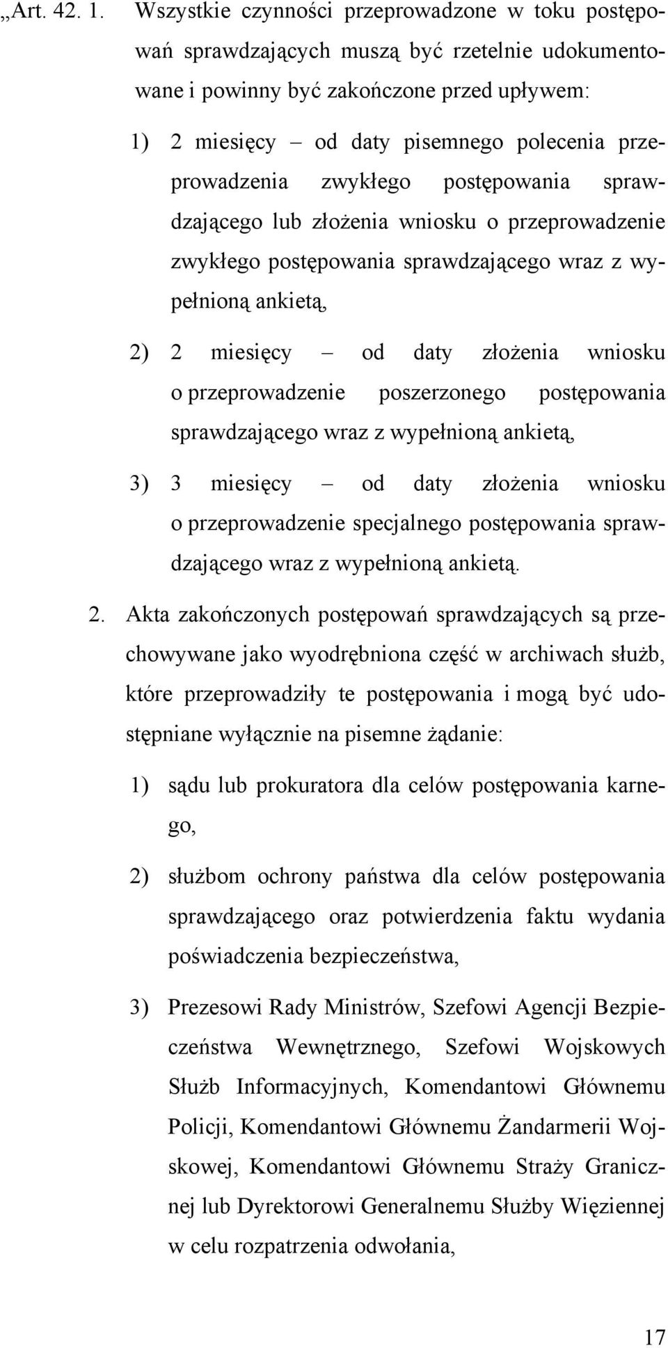 przeprowadzenia zwykłego postępowania sprawdzającego lub złożenia wniosku o przeprowadzenie zwykłego postępowania sprawdzającego wraz z wypełnioną ankietą, 2) 2 miesięcy od daty złożenia wniosku o