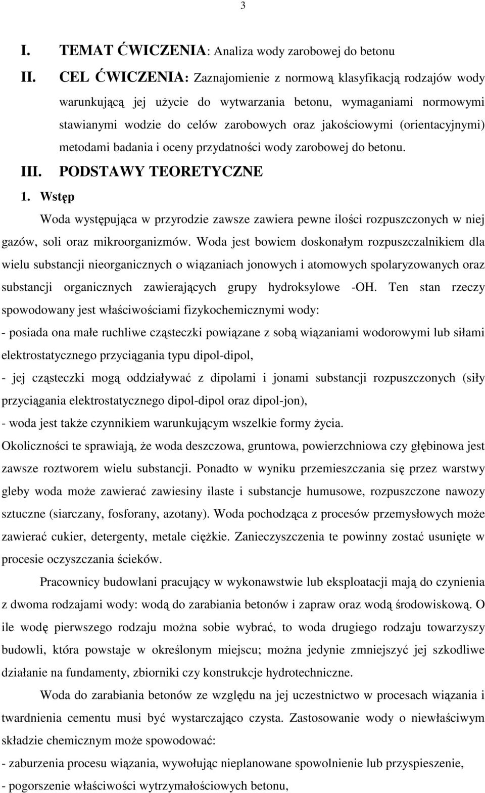 (orientacyjnymi) metodami badania i oceny przydatności wody zarobowej do betonu. III. PODSTAWY TEORETYCZNE 1.