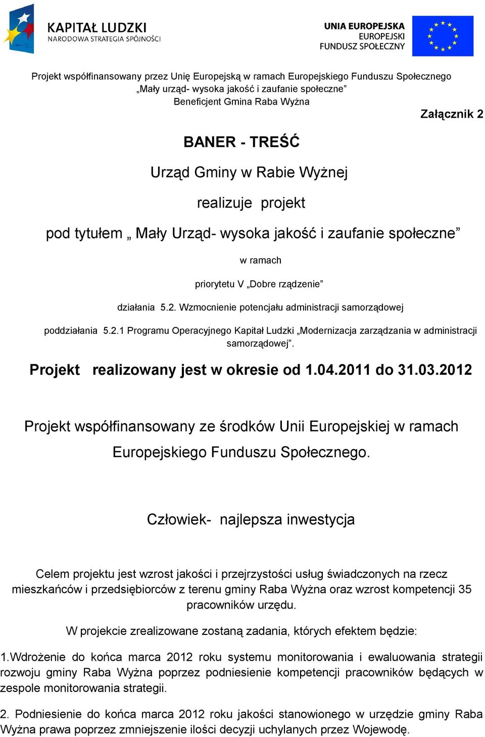 2012 Projekt współfinansowany ze środków Unii Europejskiej w ramach Europejskiego Funduszu Społecznego.